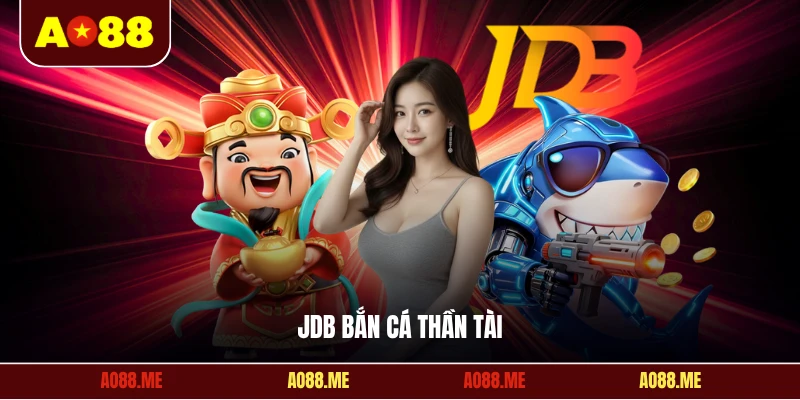 JDB bắn cá thần tài